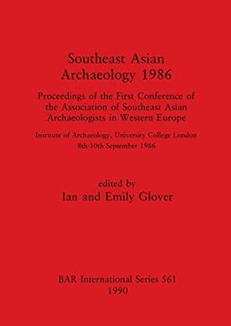portada Southeast Asian Archaeology 1986: Proceedings of the First Conference of the Association of Southeast Asian Archaeologists in Western Europe -. Archaeological Reports International Series) (in English)