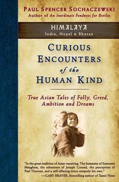portada Curious Encounters of the Human Kind - Himalaya: True Asian Tales of Folly, Greed, Ambition and Dreams