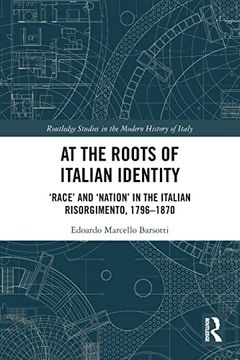 portada At the Roots of Italian Identity: 'Race'And 'Nation'In the Italian Risorgimento, 1796-1870 (Routledge Studies in the Modern History of Italy) (en Inglés)