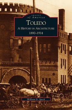portada Toledo: A History in Architecture, 1890-1914 (en Inglés)