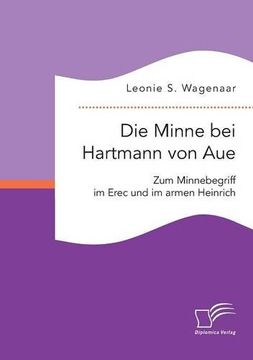 portada Die Minne bei Hartmann von Aue: Zum Minnebegriff im Erec und im armen Heinrich (German Edition)