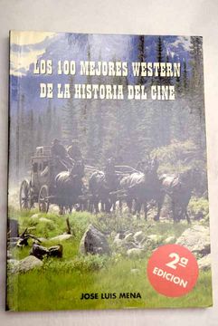 Libro Los 100 Mejores Western De La Historia Del Cine De Mena, José ...