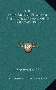 portada the early motive power of the baltimore and ohio railroad (1912)
