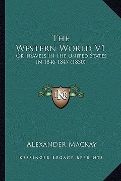 portada the western world v1: or travels in the united states in 1846-1847 (1850)