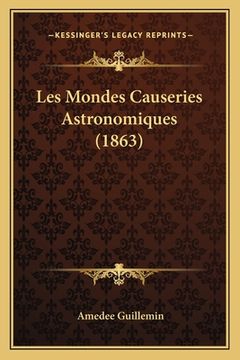 portada Les Mondes Causeries Astronomiques (1863) (en Francés)
