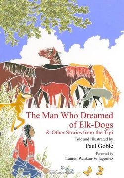 the man who dreamed of elk-dogs: & other stories from tipi (en Inglés)