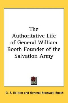 portada the authoritative life of general william booth founder of the salvation army (en Inglés)