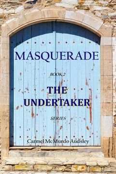 portada The Undertaker: Masquerade: A young woman in Edinburgh Scotland, Kate Grainger, takes over her father's undertaking business in 1858. (en Inglés)