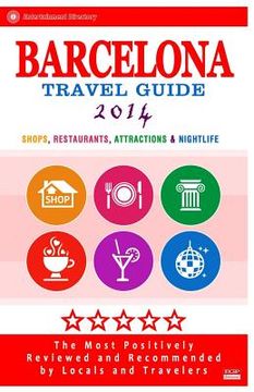 portada Barcelona Travel Guide 2014: Shops, Restaurants, Attractions & Nightlife in Barcelona (City Travel Guide 2014) (en Inglés)