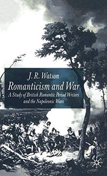 portada Romanticism and War: A Study of British Romantic Period Writers and the Napoleonic Wars (en Inglés)