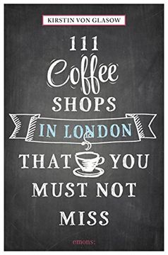portada 111 Coffeeshops in London that you must not miss (111 Places/111 Shops)