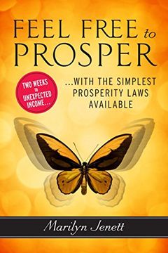 portada Feel Free to Prosper: Two Weeks to Unexpected Income With the Simplest Prosperity Laws Available (en Inglés)