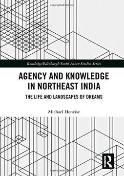 portada Agency and Knowledge in Northeast India: The Life and Landscapes of Dreams (in English)