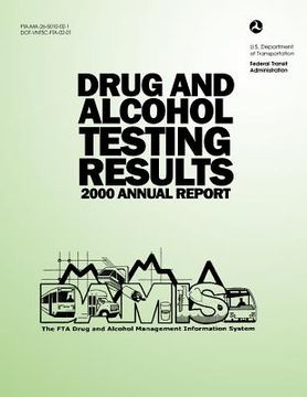 portada Drug and Alcohol Testing Results 2000 Annual Report (en Inglés)