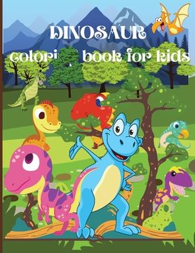 portada Dinosaur Coloring Book for Kids: Amazing Coloring Book for Boys, Girls, Toddlers, Preschoolers, Kids Ages 3-8/ Fantastic Dinosaur Designs For Boys and