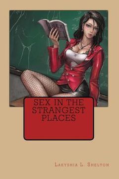 portada Sex In The Strangest Places (en Inglés)