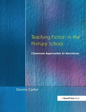 portada Teaching Fiction in the Primary School: Classroom Approaches to Narratives (en Inglés)