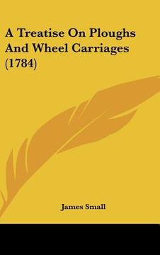 portada a treatise on ploughs and wheel carriages (1784) (en Inglés)