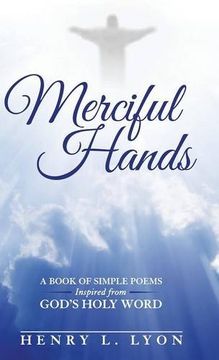 portada Merciful Hands: A Book of Simple Poems Inspired from God's Holy Word