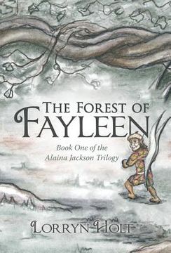 portada The Forest of Fayleen: Book One of the Alaina Jackson Trilogy (en Inglés)