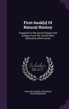 portada First-book[s] Of Natural History: Prepared For The Use Of Schools And Colleges From The Text Of Milne Edwards & Achille Comte (in English)
