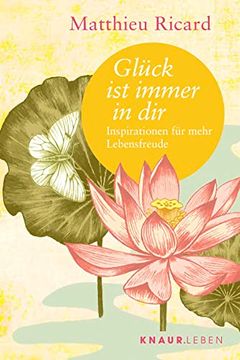 portada Glück ist Immer in Dir: Inspirationen für Mehr Lebensfreude (Die Weisheit Großer Meister zum Verschenken) (en Alemán)
