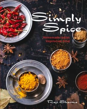 portada Simply Spice: Home Cooked Indian Food (en Inglés)