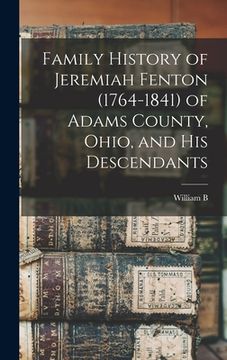 portada Family History of Jeremiah Fenton (1764-1841) of Adams County, Ohio, and his Descendants (en Inglés)