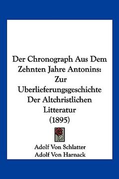 portada Chronograph Aus Dem Zehnten Jahre Antonins: Zur Berlieferungsgeschichte Der Altchristlichen Litteratur (1895) (en Alemán)