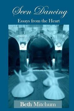 portada Seen Dancing: Essays from the Heart (in English)