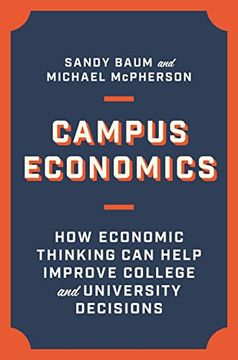 portada Campus Economics: How Economic Thinking can Help Improve College and University Decisions (en Inglés)