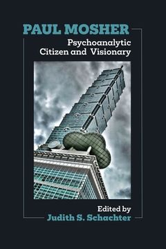 portada Paul Mosher: Psychoanalytic Citizen and Visionary (en Inglés)