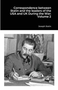 portada Correspondence between Stalin and the leaders of the USA and UK During the War: Volume 2