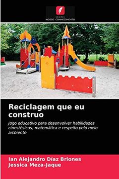 portada Reciclagem que eu Construo: Jogo Educativo Para Desenvolver Habilidades Cinestésicas, Matemática e Respeito Pelo Meio Ambiente (en Portugués)