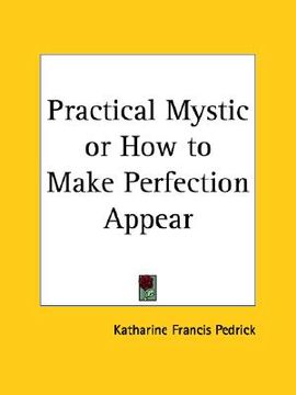 portada practical mystic or how to make perfection appear (en Inglés)