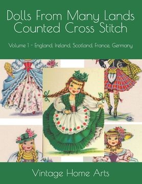 portada Dolls From Many Lands Counted Cross Stitch: Volume 1 - England, Ireland, Scotland, France, Germany (en Inglés)