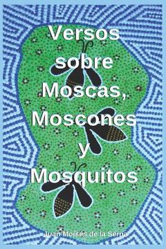 portada Versos Sobre Moscas, Moscones Y Mosquitos