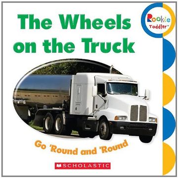 portada The Wheels on the Truck go 'round and 'round (Rookie Toddler) (in English)