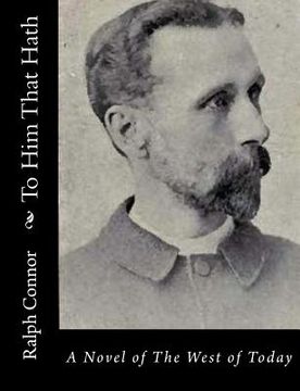 portada To Him That Hath: A Novel of The West of Today