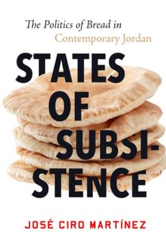 portada States of Subsistence: The Politics of Bread in Contemporary Jordan (Stanford Studies in Middle Eastern and Islamic Societies and Cultures) (en Inglés)