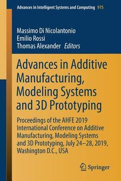 portada Advances in Additive Manufacturing, Modeling Systems and 3D Prototyping: Proceedings of the Ahfe 2019 International Conference on Additive Manufacturi (en Inglés)