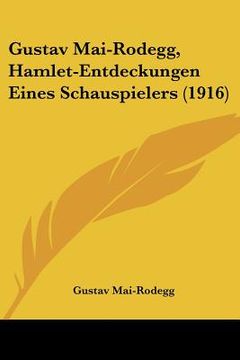 portada gustav mai-rodegg, hamlet-entdeckungen eines schauspielers (1916) (in English)