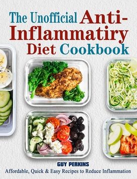portada The Unofficial Anti-Inflammatory Diet Cookbook: Affordable, Quick & Easy Recipes to Reduce Inflammation (en Inglés)