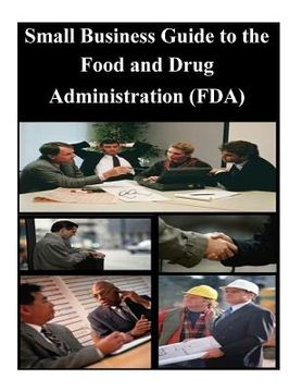 portada Small Business Guide to the Food and Drug Administration (FDA) (en Inglés)