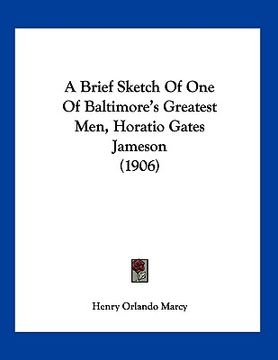 portada a brief sketch of one of baltimore's greatest men, horatio gates jameson (1906)