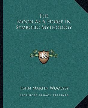 portada the moon as a horse in symbolic mythology (en Inglés)