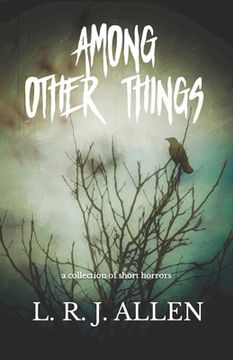 portada Among Other Things: A Collection of Horror Stories (en Inglés)