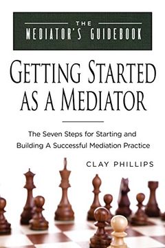 portada Getting Started as a Mediator: The Seven Steps for Starting and Building a Successful Mediation Practice (The Mediator's Guid) (en Inglés)