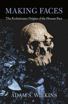 portada Making Faces: The Evolutionary Origins of the Human Face