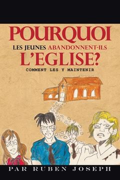 portada Pourquoi Les Jeunes Abandonnent-Ils L'Eglise?: Comment Les Y Maintenir (en Francés)